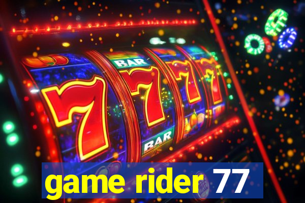 game rider 77